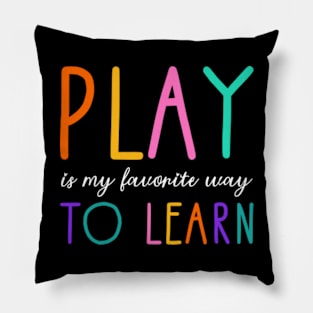 Play Is My Favorite Way To Learn Pillow