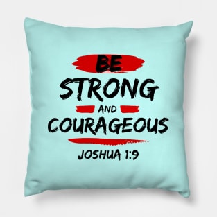 Be Strong And Courageous | Bible Verse Typography Pillow