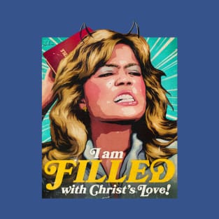 I Am FILLED With Christ's Love! T-Shirt