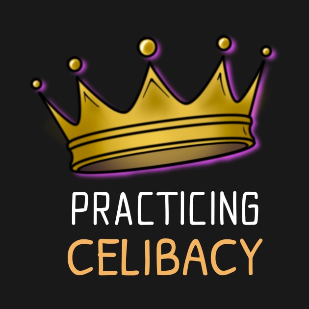Practicing Celibacy by Jackies FEC Store