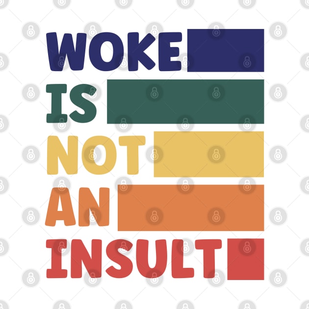 Woke is Not an Insult by Xtian Dela ✅