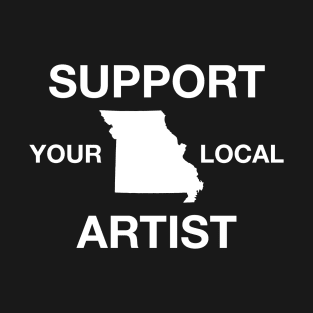 Support Your Local Artist - Missouri T-Shirt