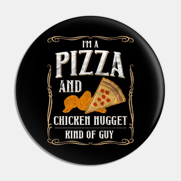 I'm A Pizza And Chicken Nuggets Kind Of Guy Pin by shirtastical