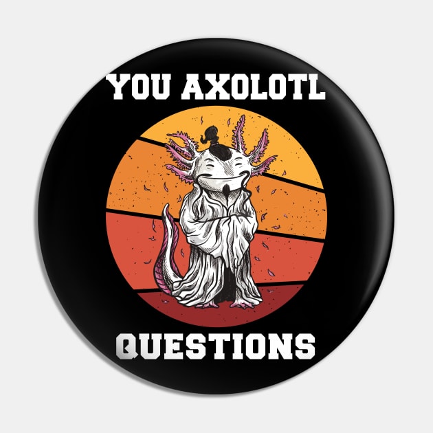 You Axolotl Questions Funny Axolotl Retro 90s 80s Vintage Pin by FunnyUSATees