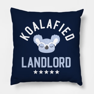 Koalafied Landlord - Funny Gift Idea for Landlords Pillow