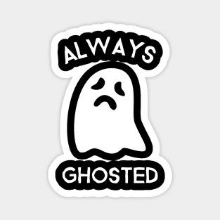 Always Ghosted! Magnet