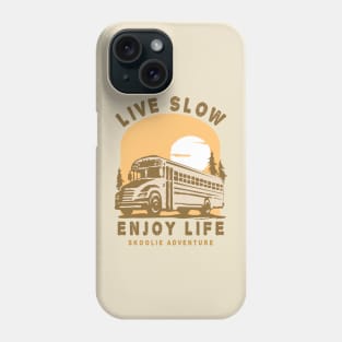 Live Slow Enjoy Life ( Skoolie Bus Life Adventure ) Phone Case