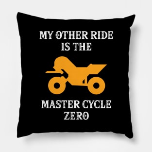 My Other Ride Is The Master Cycle Zero Pillow