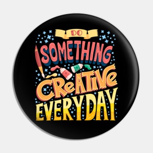 Do Something Creative Everyday Pin