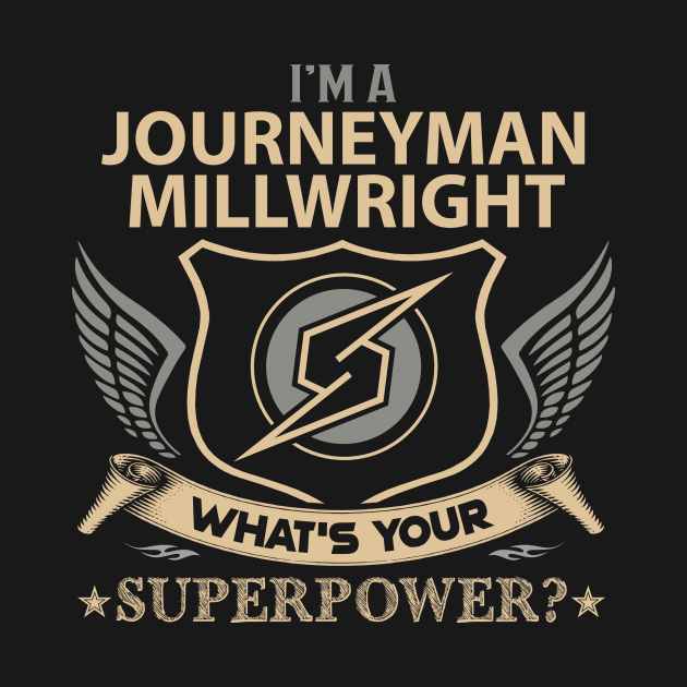 Journeyman Millwright T Shirt - Superpower Gift Item Tee by Cosimiaart