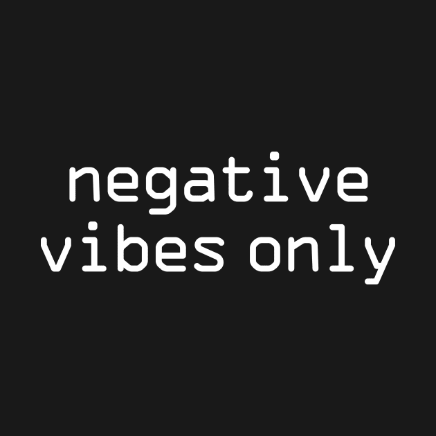 Negative vibes only funny by HailDesign