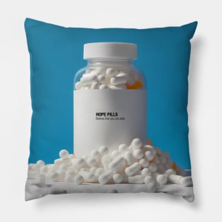 Hope Pills: A Bottle of Hope to cure the 2023 Hangover. Believe That You Are Able Pillow