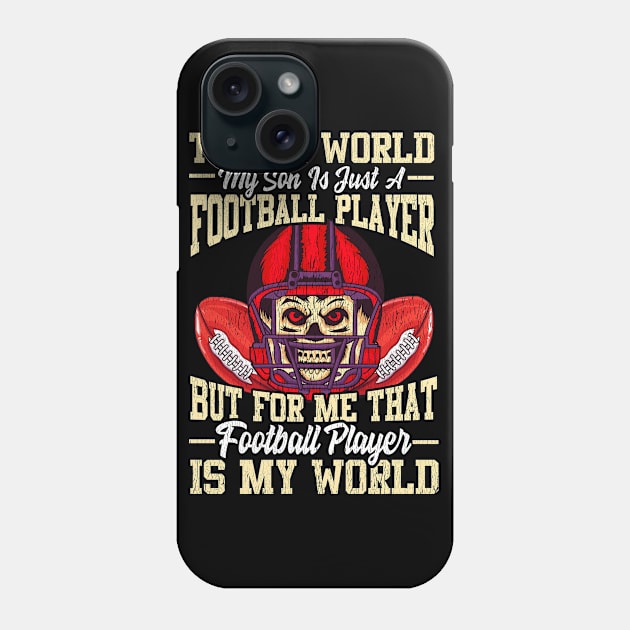 To the world my son is just a football player but for me that football player is my world Phone Case by Anfrato