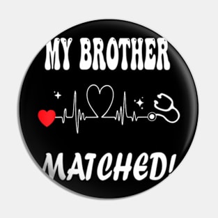 Matched Medical Student Residency-Match Day 2024 My Brother Pin