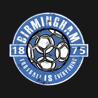 Football Is Everything - Birmingham Vintage T-Shirt