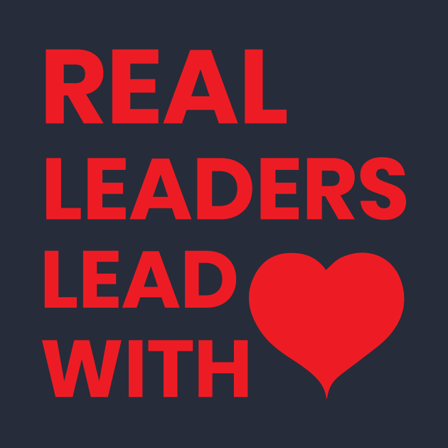 real leaders lead with love by ahmed-design