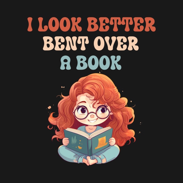 I Look Better Bent Over A Book by ZiaZiaShop