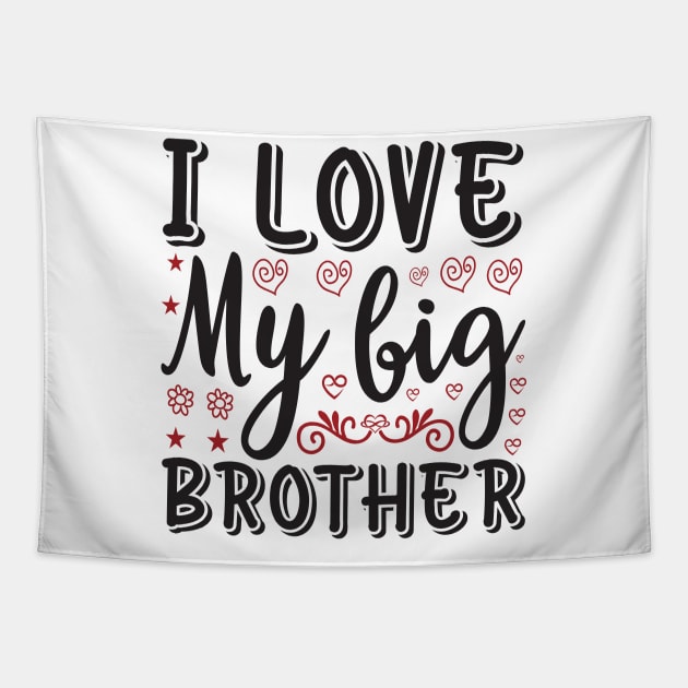 I Love My Big Brother Tapestry by unique_design76