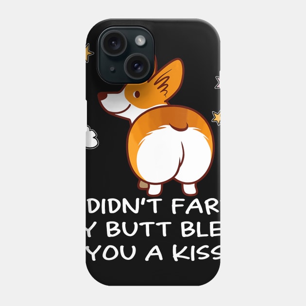 I Didn't Fart My Butt Blew You A Kiss (8) Phone Case by Darioz