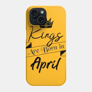 Gift for Men, Kings are Born in April. Phone Case