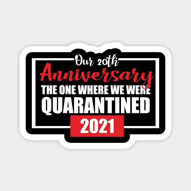 20th anniversary quarantined 2021 Magnet by Chaska Store