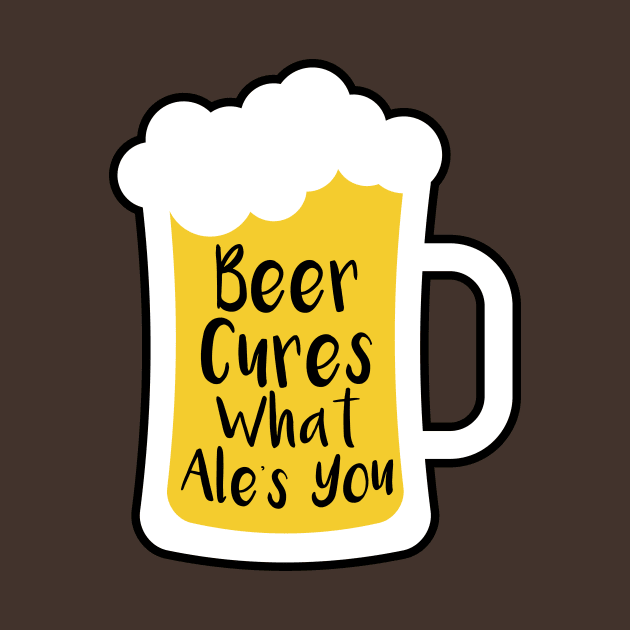 Beer Cures What Ale's You by oddmatter