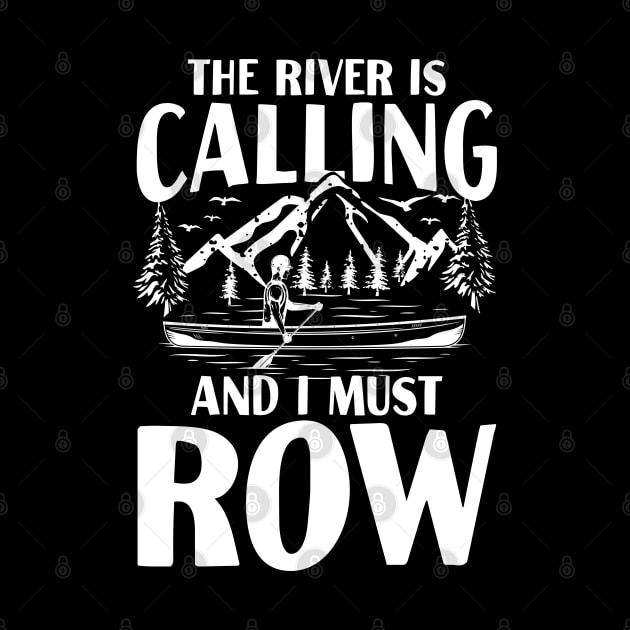 The River is Calling and I Must Row by AngelBeez29