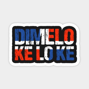 Dimelo Ke Lo Ke Dominican Republic Flag Magnet