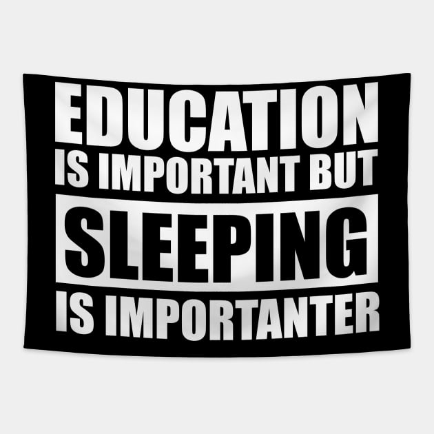 education is important but sleeping is importanter cute gift idea for men women and kids Tapestry by Abir's Store