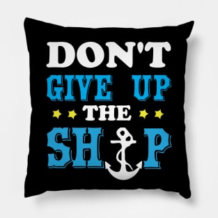 Don't give up the ship Pillow