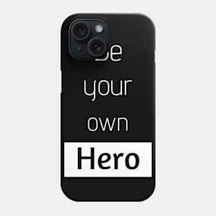 Be your own hero | motivating Phone Case