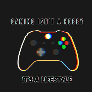 Gaming is a lifestyle T-Shirt