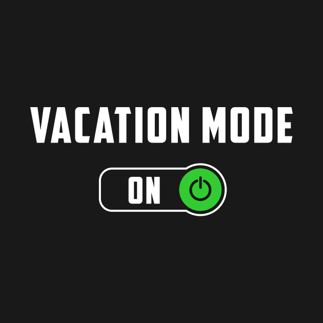 Vacation Mode by NobleTeeShop