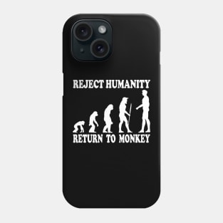 Reject Humanity, Return To Monkey Phone Case