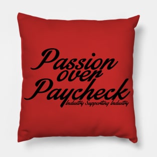 Passion over paycheck Pillow
