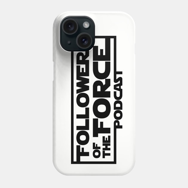 Force Follower 4 Phone Case by fotfpodcasf