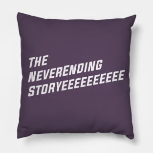 The NeverEnding Storyeeeeeeeeee Pillow