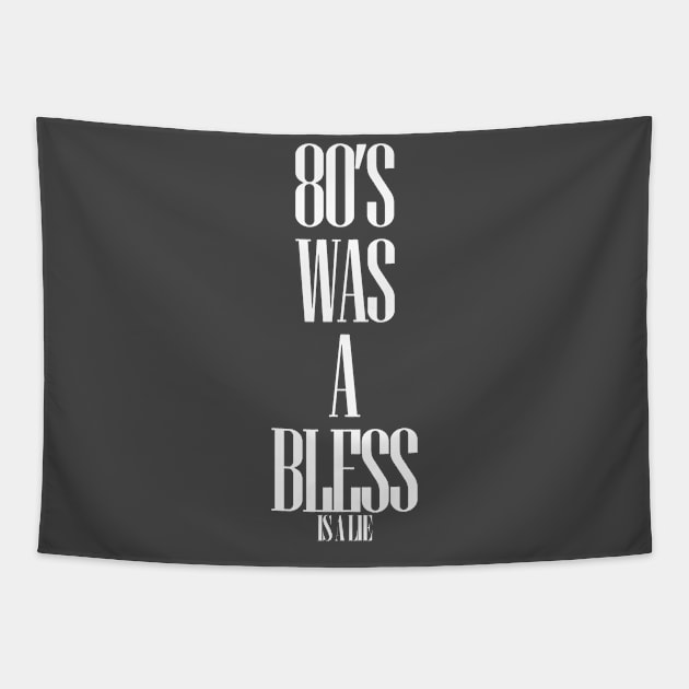 80'S-WAS-A-BLESS-IS-A-LIE BLACK VERSION Tapestry by abdoos