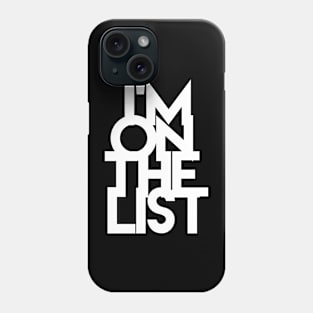 I'm on the list Phone Case