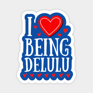 I Heart Being Delulu - Express love Magnet