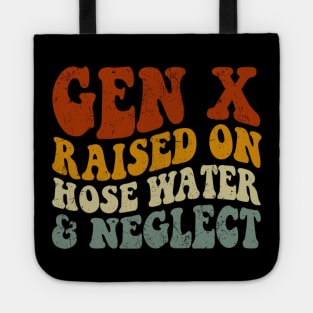 GEN X raised on hose water and neglect Humor Generation X Tote