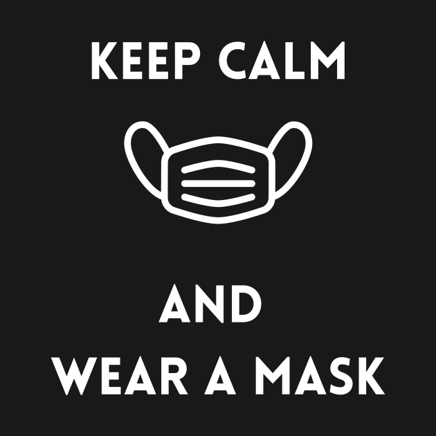 Keep Calm and Wear a Mask by karmatee