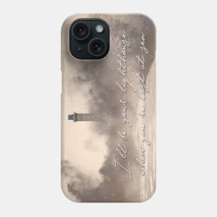 I'll be your lighthouse when you're lost at sea... Phone Case