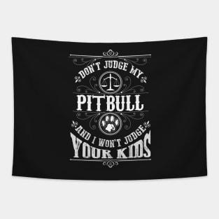 Don't judge my Pitbull and I won't judge your kinds Tapestry