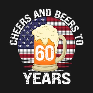 Cheers And Beers 60 Years Happy 60th Birthday T-Shirt