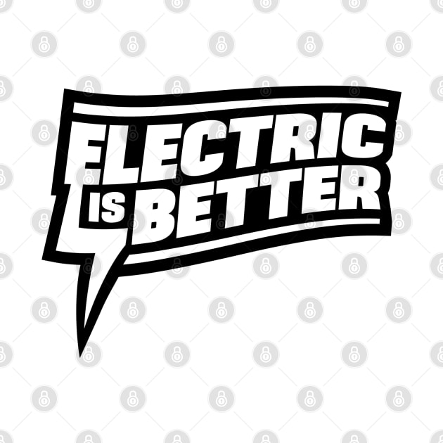 Electric Is Better Logo by Electric Is Better Merch Shop
