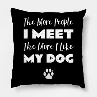 The More People I Meet Dog Fan Pillow