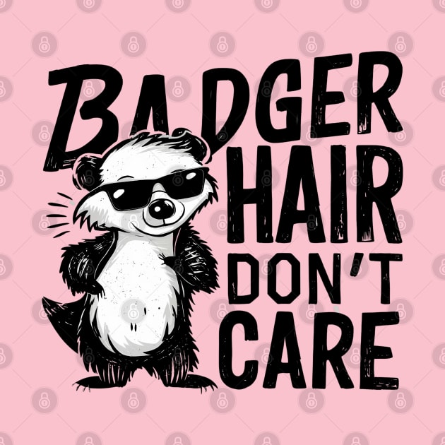 Badger Hair Don't Care by NomiCrafts