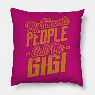 My Favorite People Call Me Gigi Gift Pillow