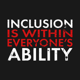 Inclusion Is Within Everyones Ability Disability Awareness T-Shirt